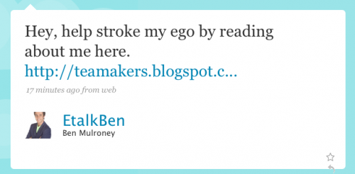 EtalkBen: Hey, help stroke my ego by reading about me here. [Tea Makers URL]