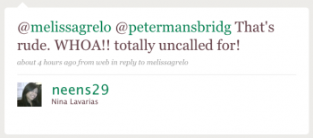 neens29: @melissagrelo @petermansbridg Thatâ€™s rude. WHOA! Totally uncalled for!