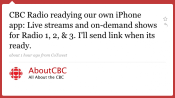 AboutCBC: CBC Radio readying our own iPhone app: Live streams and on-demand shows for Radio 1, 2, & 3. Iâ€™ll send link when itâ€™s ready.