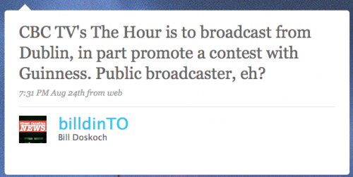 billdinTO: CBC TVâ€™s â€˜The Hourâ€™ is to broadcast from Dublin, in part to promote a contest with Guinness. Public broadcaster, eh?