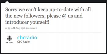 cbcradio: Sorry we can’t keep up to date with new followers. Please @ us and introduce yourself!