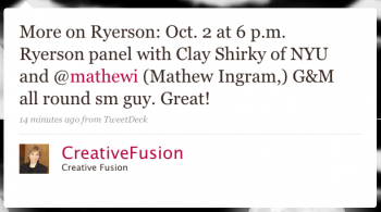 CreativeFusion: More on Ryerson: Oct. 2 at 6 pm Ryerson panel with Clay Shirky of NYU and @mathewi (Mathew Ingram) G&M all round sm guy. Great!