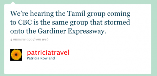 patriciatravel: Weâ€™re hearing the Tamil group coming to CBC is the same group that stormed onto the Gardiner Expressway